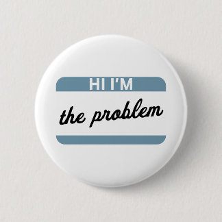 Badge Rond 5 Cm Salut, je suis le bouton Problem