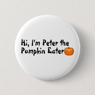 Badge Rond 5 Cm Salut Peter le mangeur de citrouille