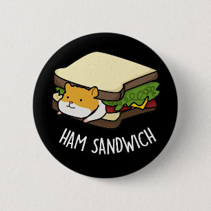 Badge Rond 5 Cm Sandwich au jambon Funny Hamster Pun Dark BG