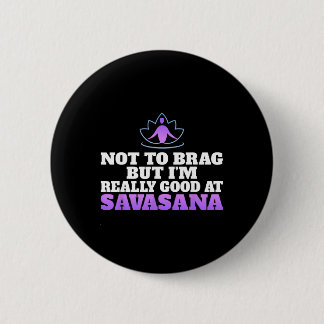 Badge Rond 5 Cm Sans me vanter mais je suis vraiment bon en yoga S