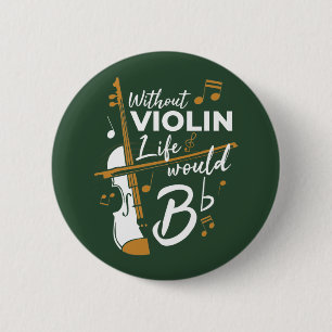 Badge Rond 5 Cm Sans Violon, La Vie Serait Violoniste Plat