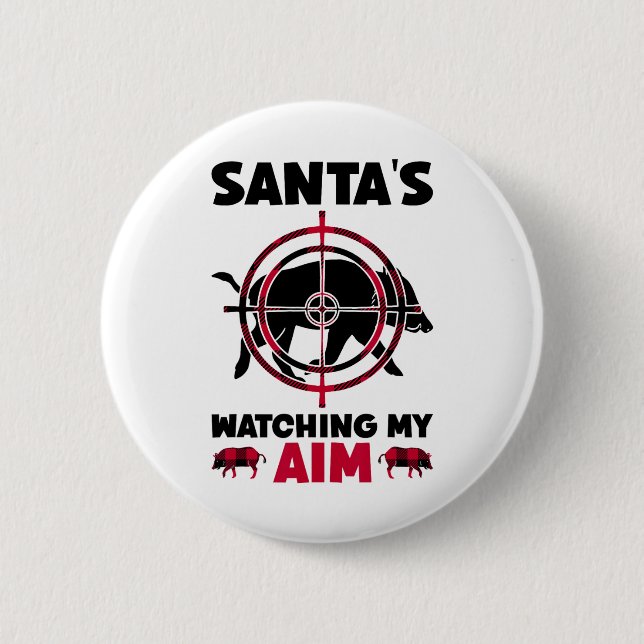 Badge Rond 5 Cm Santa's Watching My Aim - Boar Hog Hunting  (Devant)