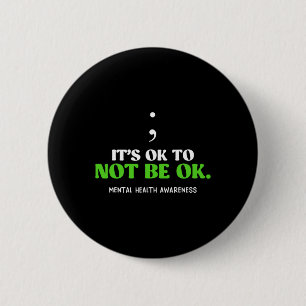 Badge Rond 5 Cm Santé Mentale C'Est Ok Ne Pas Être Ok Sensibilisat