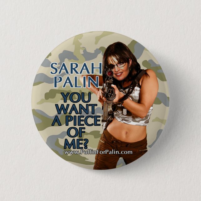Badge Rond 5 Cm Sarah Palin - vous voulez un morceau de moi ? (Devant)