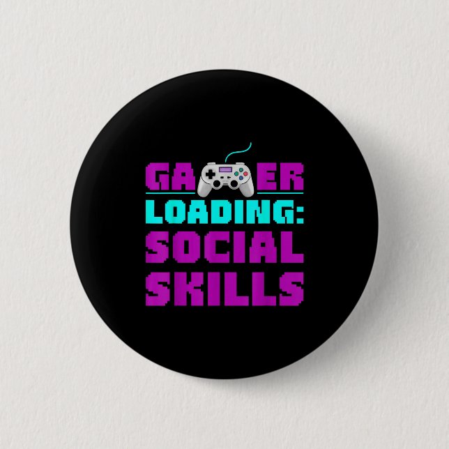 Badge Rond 5 Cm Sarcastic Gamer Loading Social Skills Funny Video  (Devant)
