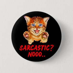Badge Rond 5 Cm Sarcastique ? Nooo Hissing Cat Attention