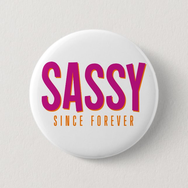 Badge Rond 5 Cm Sassy, Depuis Toujours. (Devant)