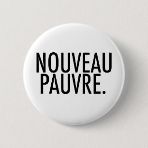 Badge Rond 5 Cm Satire Tendance Nouveau Pauvre sur le Style de Vie