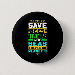 Badge Rond 5 Cm Sauver Les Abeilles Les Arbres Et Les Mers Il N'y