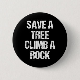 Badge Rond 5 Cm Sauver un arbre grimper un rocher drôle cadeau d'e