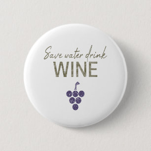 Badge Rond 5 Cm Sauvez de l'eau Boire du vin dire pour les connais