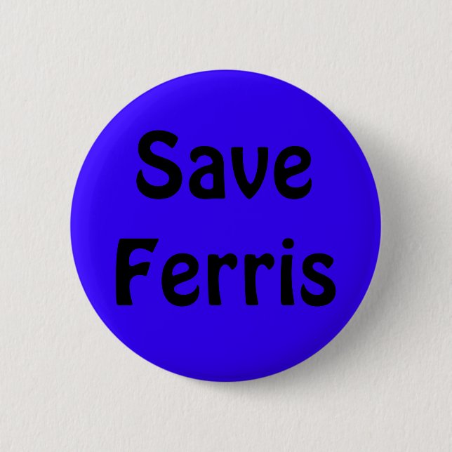 Badge Rond 5 Cm Sauvez Ferris (Devant)