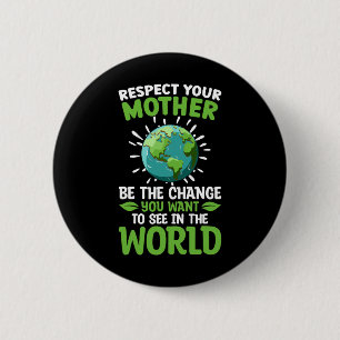 Badge Rond 5 Cm Sauvez la planète Respectez votre mère Changement 