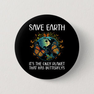 Badge Rond 5 Cm Sauvez la Terre C'est la seule planète qui a Butte