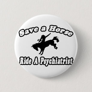 Badge Rond 5 Cm Sauvez le cheval, ride psychiatre