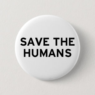Badge Rond 5 Cm Sauvez les humains