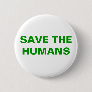 BADGE ROND 5 CM SAUVEZ LES HUMAINS