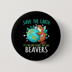 Badge Rond 5 Cm Save the Earth Beaver Design - Drôle Jour des terr