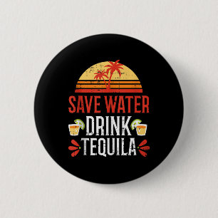 Badge Rond 5 Cm Save Water Drink Tequila Cinco De Mayo Mexique