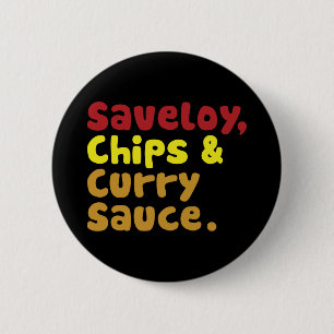 Badge Rond 5 Cm Saveloy, chips & Curry Sauce.