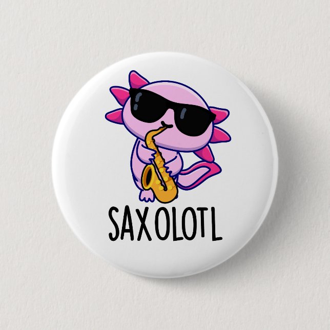 Badge Rond 5 Cm Sax-olotl Blagues drôles de Saxophone  (Devant)