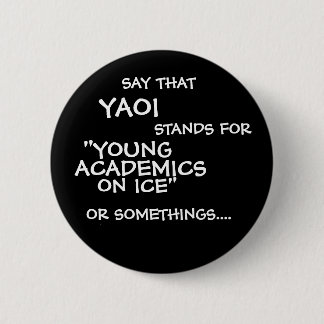 BADGE ROND 5 CM SAY THAT, YAOI, STAND FOR, ON ICE", "YOUNG, AC...