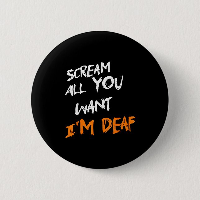 Badge Rond 5 Cm Scream All You Want Im Deaf Funny Scary Spooky Hal (Devant)