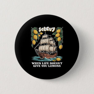 Badge Rond 5 Cm Scurvy Quand La Vie Ne Vous Donne Pas De Citrons F