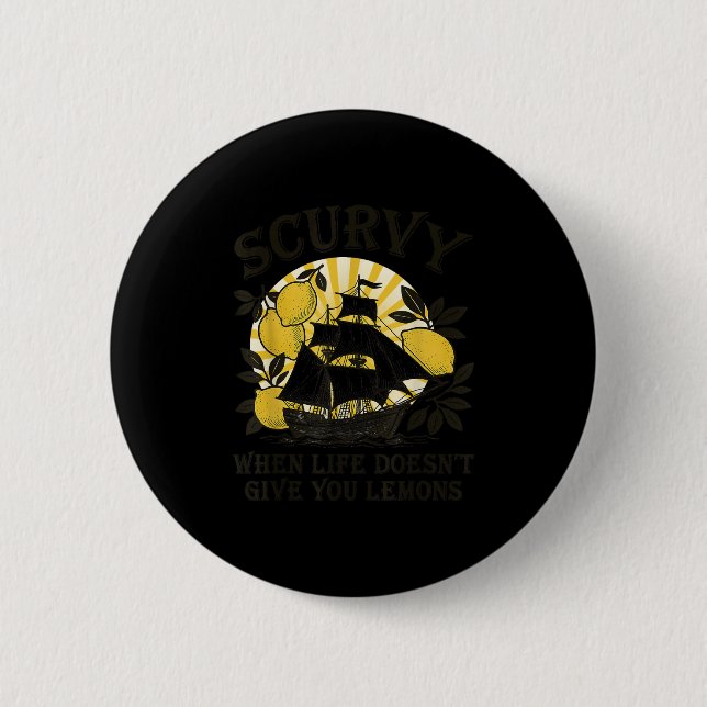 Badge Rond 5 Cm Scurvy When Life Doesn't Give You Lemons Funny Fru (Devant)