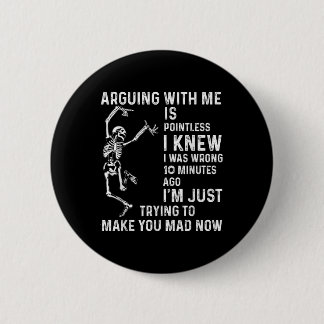 Badge Rond 5 Cm Se disputer avec moi est inutile, je savais que j'