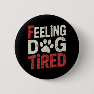 Badge Rond 5 Cm Se sentir chien fatigué drôle rétro vintage