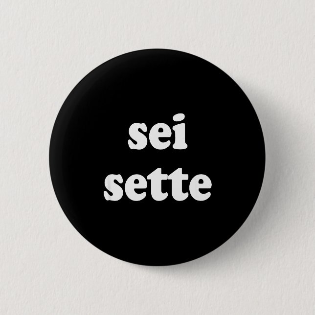 Badge Rond 5 Cm Sei Sette Italian Funny  (Devant)