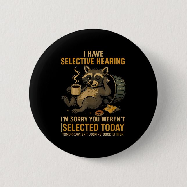 Badge Rond 5 Cm Selective Hearing Funny Raccoon Coffee Trash Panda (Devant)