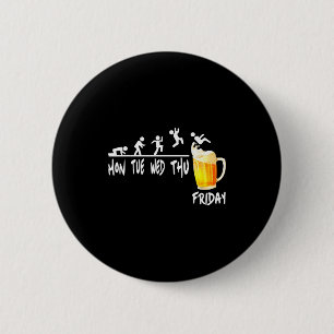 Badge Rond 5 Cm Semaine de consommation de bière Enfin vendredi We