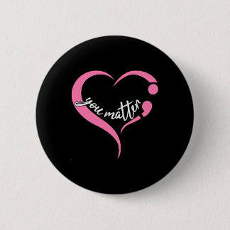 Badge Rond 5 Cm Semicolon de la jeunesse Santé mentale et suicide