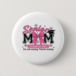 Badge Rond 5 Cm Senior Mom Class of 2025 Je ne pleure pas fière ma