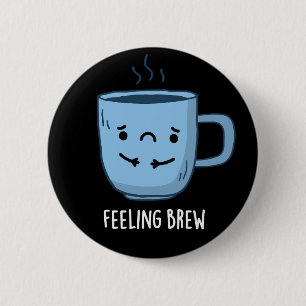 Badge Rond 5 Cm Sensation Brew Funny Sad Coffee Pun Dark BG