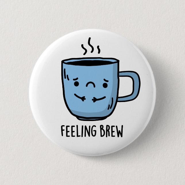 Badge Rond 5 Cm Sentiment Brew Funny Sad Coffee Pun (Devant)