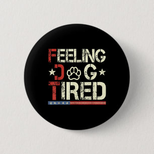 Badge Rond 5 Cm Sentiment Chien fatigué 1