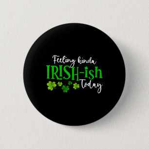 Badge Rond 5 Cm Sentiment un peu irlandais aujourd'hui Fier de trè