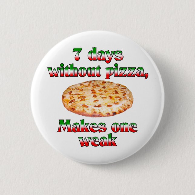 Badge Rond 5 Cm Sept jours sans pizza (Devant)