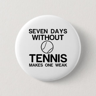 BADGE ROND 5 CM SEPT JOURS SANS TENNIS REND UN FAIBLE