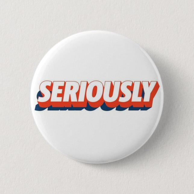 Badge Rond 5 Cm Sérieusement (Devant)