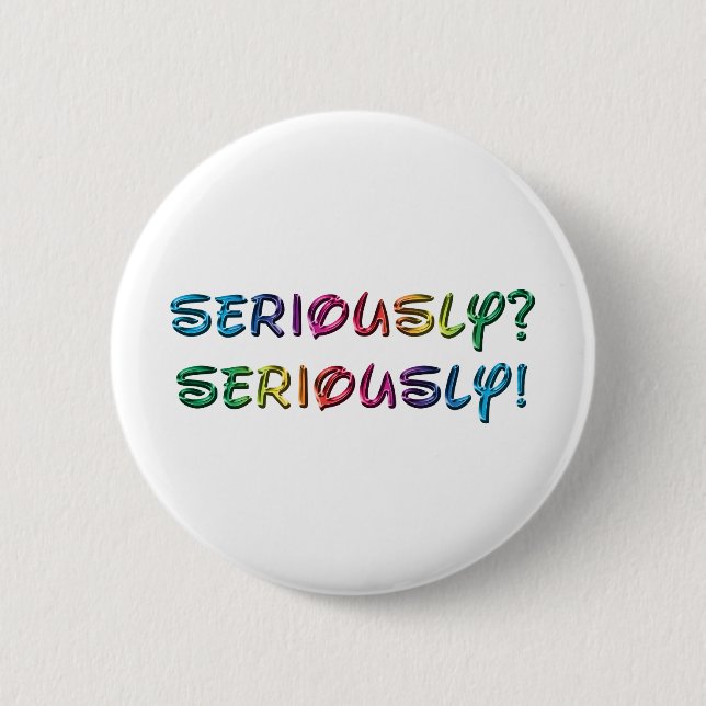 Badge Rond 5 Cm Sérieusement (Devant)