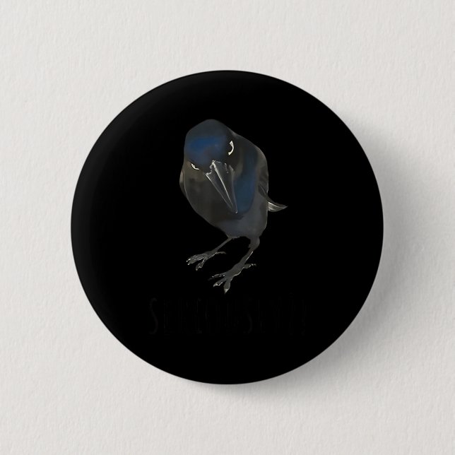 Badge Rond 5 Cm Seriously Funny Crow Sarcastic Quote  (Devant)