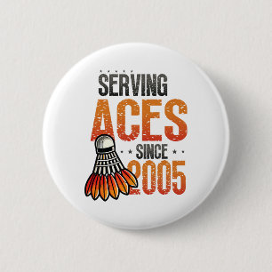 Badge Rond 5 Cm Serving Aces depuis 2005 Badminton Lover 20th Birt