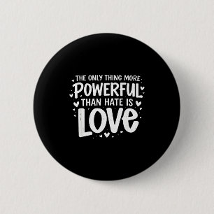 Badge Rond 5 Cm Seule chose plus puissante que la haine est l'amou