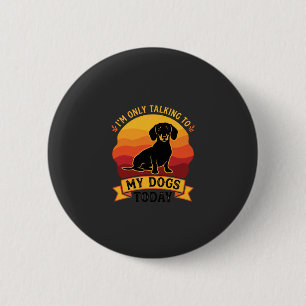 Badge Rond 5 Cm Seulement les chiens parlants aujourd'hui Chien So