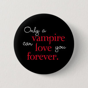 Badge Rond 5 Cm Seulement un vampire peut vous aimer pour toujours