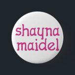 Badge Rond 5 Cm Shayna Maidel<br><div class="desc">Pièce en t,  onsies,  boutons,  magnet et plus pour votre maidel de shayna. Tous les produits sont personnalisables : changez le produit,  couleur de backgournd,  ajoutez une frontière,  ou faites un photocard. Le cadeau parfait de Chanukah !</div>